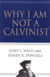Why I am not a Calvinist